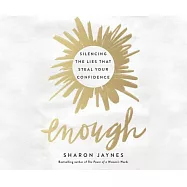 Enough: Silencing the Lies That Steal Your Confidence