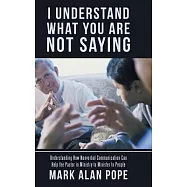 I Understand What You Are Not Saying: Understanding How Nonverbal Communication Can Help the Pastor in Ministry to