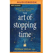 The Art of Stopping Time: Practical Mindfulness for Busy People