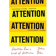 Attention: Dispatches from a Land of Distraction