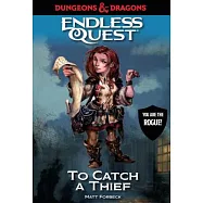 Dungeons & Dragons: To Catch a Thief: An Endless Quest Book