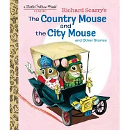 Richard Scarry&rsquo;s the Country Mouse and the City Mouse: And Other Stories