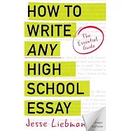 How To Write Any High School Essay: The Essential Guide