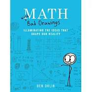 Math with Bad Drawings: Illuminating the Ideas That Shape Our Reality