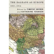 The Balkans As Europe 1821-1914