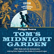 Tom’s Midnight Garden: BBC Radio 4 Full-Cast Dramatisation