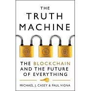 The Truth Machine: The Blockchain and the Future of Everything