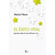 El éxito vital/ The Vital Success: Apuntes Sobre El Arte Del Buen Vivir/ Notes on the Art of Good Living