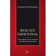 Rescate emocional/ Emotional Rescue: Cómo Trabajar Con Tus Emociones Para Liberarte Del Sufrimiento/ How to Work With Your Emoti