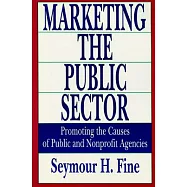 Marketing the Public Sector: Promoting the Causes of Public and Nonprofit Agencies