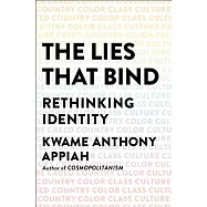 The Lies That Bind: Rethinking Identity: Creed, Country, Color, Class, Culture