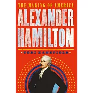 Alexander Hamilton: The Making of America