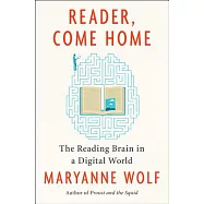 Reader, Come Home: The Reading Brain in a Digital World