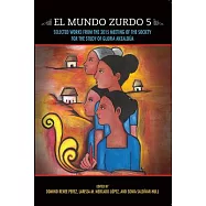 El Mundo Zurdo 5: Selected Works from the 2015 Meeting of the Society for the Study of Gloria Anzaldua