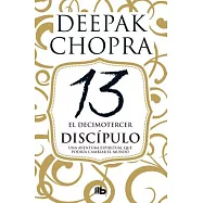 El decimotercer discípulo/ The 13th Disciple: Una Aventura Espiritual Que Podría Cambiar El Mundo/ a Spiritual Adventure That Co