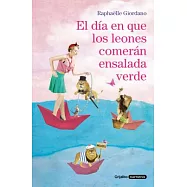 El día en que los leones comerán ensalada verde/ The Day the Lions Will Eat Green Salad