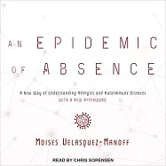An Epidemic of Absence: A New Way of Understanding Allergies and Autoimmune Diseases