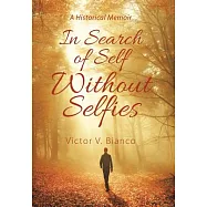 In Search of Self Without Selfies: A Historical Memoir
