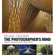 The Photographer’s Mind: Creative Thinking for Better Digital Photos