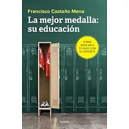 La mejor medalla su educación / The Best Medal: Cómo Educar a Tu Hijo Con El Deporte/ How to Educate Your Child Through Sports