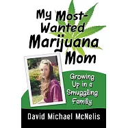 My Most-Wanted Marijuana Mom: Growing Up in a Smuggling Family