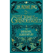 Fantastic Beasts: The Crimes of Grindelwald: The Original Screenplay