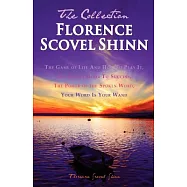 Florence Scovel Shinn - The Collection: The Game of Life And How To Play It, The Secret Door To Success, The Power of