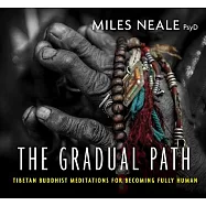 The Gradual Path: Tibetan Buddhist Meditations for Becoming Fully Human