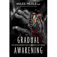 Gradual Awakening: The Tibetan Buddhist Path of Becoming Fully Human