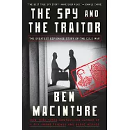 The Spy and the Traitor: The Greatest Espionage Story of the Cold War