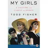 My Girls: A Lifetime With Carrie and Debbie
