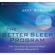 The Better Sleep Program: Train Your Brain for Insomnia Relief and Deep Rejuvenation