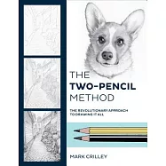 The Two-Pencil Method: The Revolutionary Approach to Drawing It All