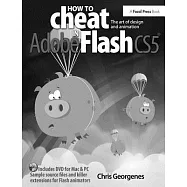 How to Cheat in Adobe Flash Cs5: The Art of Design and Animation