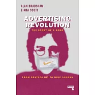 Advertising Revolution: The Story of a Song, from Beatles Hit to Nike Slogan