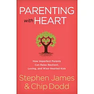 Parenting with Heart: How Imperfect Parents Can Raise Resilient, Loving, and Wise-Hearted Kids
