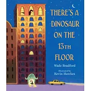 There’s a Dinosaur on the 13th Floor