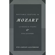 Rhythmic Gesture in Mozart: Le Nozze Di Figaro and Don Giovanni