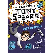 Tony Spears: The Invincible Tony Spears - Lost in Space: Book 3