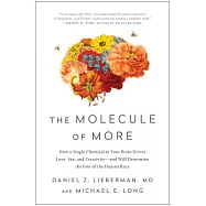The Molecule of More: How a Single Chemical in Your Brain Drives Love, Sex, and Creativity—and Will Determine the Fate of the Hu