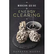 Modern Guide to Energy Clearing