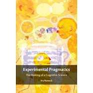 Experimental Pragmatics: The Making of a Cognitive Science