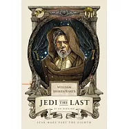William Shakespeare&rsquo;s Jedi the Last: Star Wars Part the Eighth