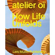 Atelier Oï: How Life Unfolds