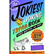The Jokiest Joking Trivia Book Ever Written . . . No Joke!: 1,001 Surprising Facts to Amaze Your Friends