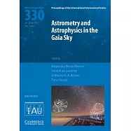 Astrometry and Astrophysics in the Gaia Sky: Proceedings of the 330th Symposium of the International Astronomical Union Held in