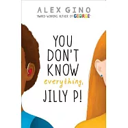 You Don’t Know Everything, Jilly P!