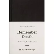 Remember Death: The Surprising Path to Living Hope