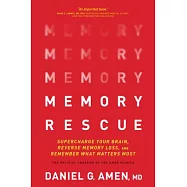 Memory Rescue: Supercharge Your Brain, Reverse Memory Loss, and Remember What Matters Most