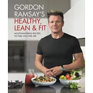 Gordon Ramsay&rsquo;s Healthy, Lean & Fit: Mouthwatering Recipes to Fuel You for Life地獄廚神戈登‧拉姆齊的享瘦食譜
